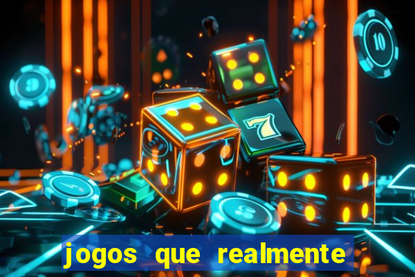 jogos que realmente da dinheiro